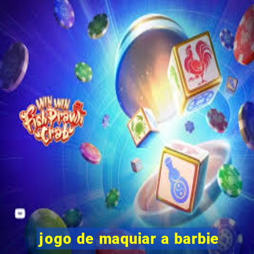 jogo de maquiar a barbie